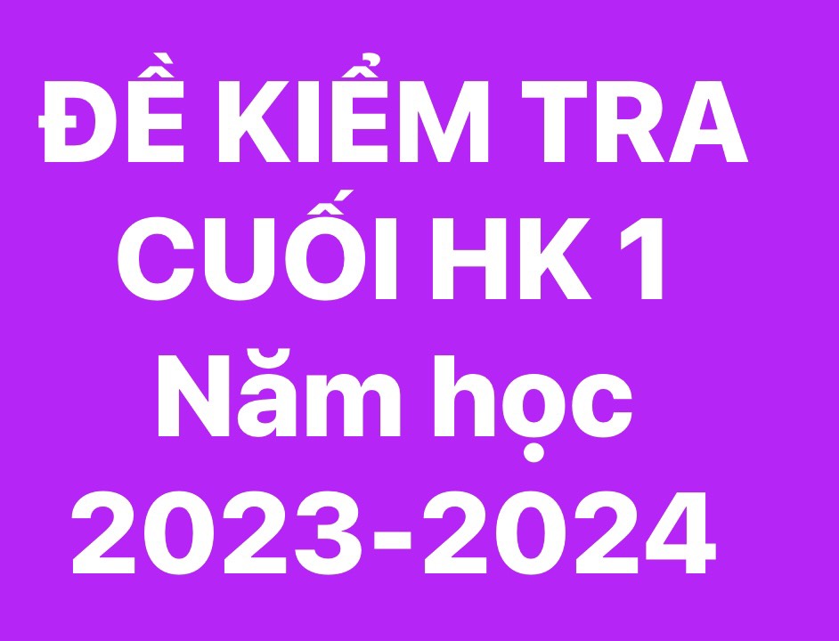 Ma trận và đề kiểm tra cuối kì I năm học 2023 - 2024