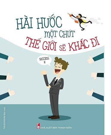 Giới thiệu sách tháng 02/2024. Cuốn sách "HÀI HƯỚC MỘT CHÚT THẾ GIỚI SẼ KHÁC ĐI"